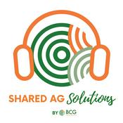 Podcast Shared Ag Solutions by BCG