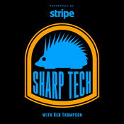 Sharp Tech with Ben Thompson