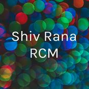 Podcast Shiv Rana RCM