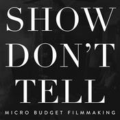 Podcast Show Don't Tell: Micro-Budget Filmmaking