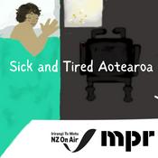Podcast Sick and Tired Aotearoa