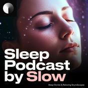 Podcast Sleep Podcast by Slow | Relaxing Sleep Sounds &amp; Sleep Stories | Nature Sound For Sleep | ASMR