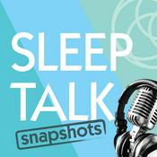 Podcast Sleep Talk - Snapshots