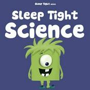 Podcast Sleep Tight Science - A Bedtime Science Show For Kids