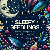 Podcast Sleepy Seedlings: The Bedtime Podcast with Trees