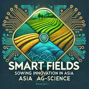 Podcast SMART FIELDS: Sowing Innovation in Asian AgTech