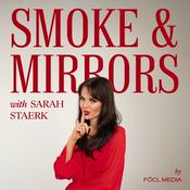 Podcast SMOKE & MIRRORS with Sarah Staerk