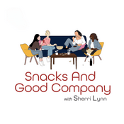 Podcast Snacks and Good Company with Sherri Lynn