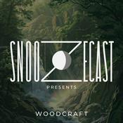 Podcast Snoozecast Presents: Woodcraft