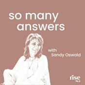 Podcast So Many Answers With Sandy Oswald