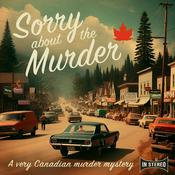 Podcast Sorry About The Murder