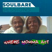 Podcast Soulbare Sessions: Where Momma At?