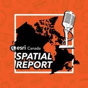 Podcast Spatial Report from Esri Canada