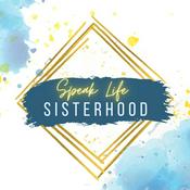 Podcast Speak Life Sisterhood