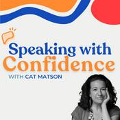 Podcast Speaking with Confidence with Cat Matson: communication coaching for humble leaders
