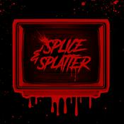 Podcast Splice & Splatter