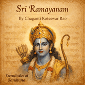 Podcast Sri Ramayanam by Chaganti Koteshwar Rao