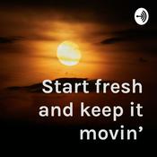 Podcast Start fresh and keep it movin
