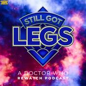 Podcast Still Got Legs: A Doctor Who Rewatch Podcast