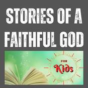 Podcast Stories of a Faithful God for Kids: Kids Bible Stories