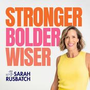 Podcast Stronger Bolder Wiser