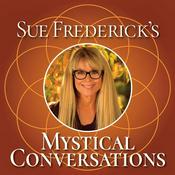 Podcast Sue Frederick's Mystical Conversations