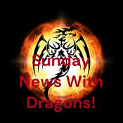 Podcast Sunday News With Dragons!