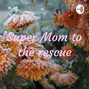 Podcast Super Mom to the rescue