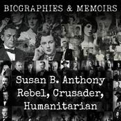 Podcast Susan B. Anthony Rebel, Crusader, Humanitarian