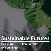 Podcast Sustainable Futures: Designing Green Communities and Buildings