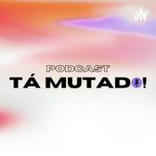 Podcast Tá Mutado!