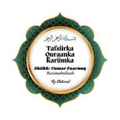 Podcast Tafsiirka Quraanka Kariimka ah - Shiikh Cumar Faaruuq (Raximahullaah)