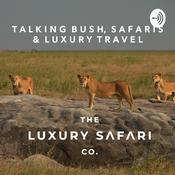 Podcast Talking Bush, Safaris & Luxury Travel