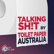Podcast Talking Sh!t by Toilet Paper Australia
