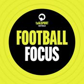 Podcast talkSPORT’s Football Focus