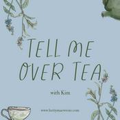 Podcast Tell Me Over Tea
