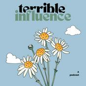 Podcast Terrible Influence