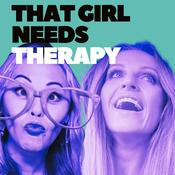 Podcast That Girl Needs Therapy !