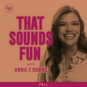 Podcast That Sounds Fun with Annie F. Downs