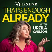 Podcast That's Enough Already with Urzila Carlson