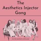 Podcast The Aesthetics Injector Gang