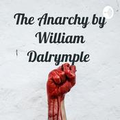 Podcast The Anarchy by William Dalrymple
