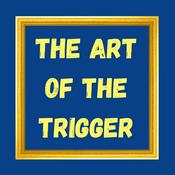 Podcast The Art of the Trigger Podcast