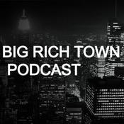 Podcast The Big Rich Town Podcast