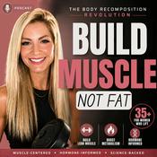 Podcast The Body Recomposition Revolution: Build Muscle + Lose Weight After 35