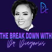 Podcast The Breakdown with Dr.Diagnosis