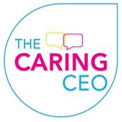 Podcast The Caring CEO. For leaders who want to grow teams who are more caring, fun filled and productive. For leaders who care.