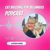 Podcast The Cat Breeding For Beginners Podcast