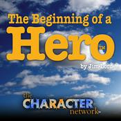 Podcast The Character Network Presents: Beginning of a Hero by Jim Lord