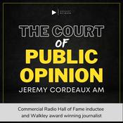Podcast The Court of Public Opinion with Jeremy Cordeaux AM